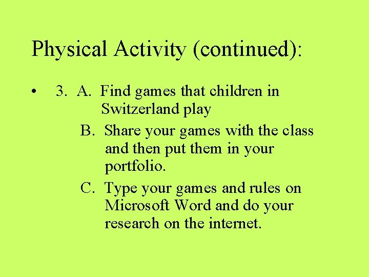 Physical Activity (continued): • 3. A. Find games that children in Switzerland play B.