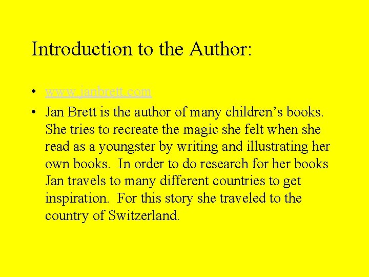 Introduction to the Author: • www. janbrett. com • Jan Brett is the author