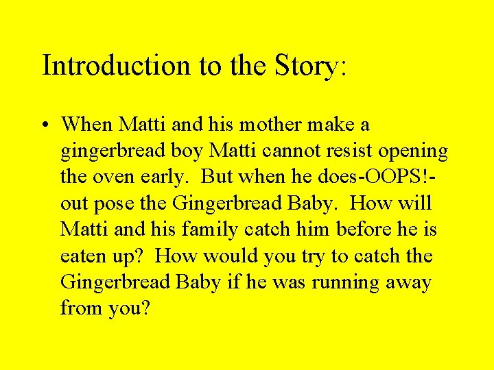 Introduction to the Story: • When Matti and his mother make a gingerbread boy