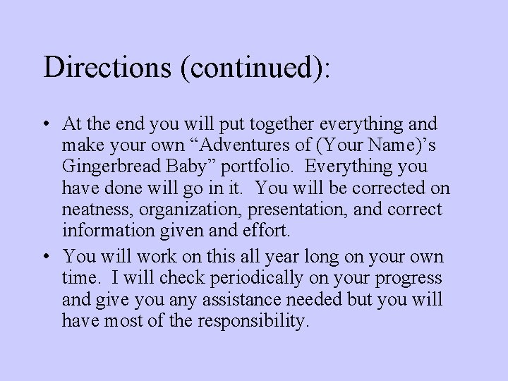 Directions (continued): • At the end you will put together everything and make your