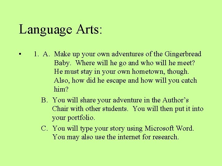Language Arts: • 1. A. Make up your own adventures of the Gingerbread Baby.