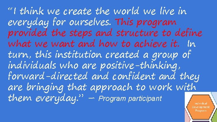 “I think we create the world we live in everyday for ourselves. This program