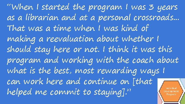 “When I started the program I was 3 years as a librarian and at