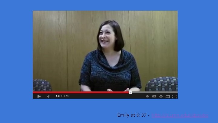 Emily at 6: 37 - http: //z. umn. edu/idpvideo 