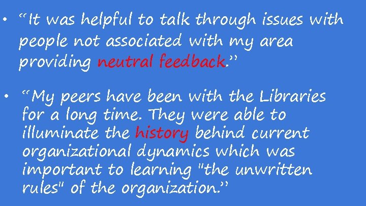  • “It was helpful to talk through issues with people not associated with