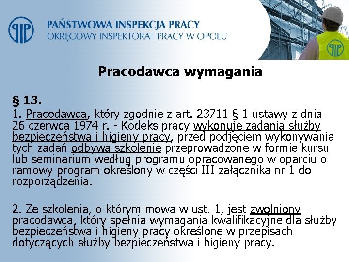 Pracodawca wymagania § 13. 1. Pracodawca, który zgodnie z art. 23711 § 1 ustawy