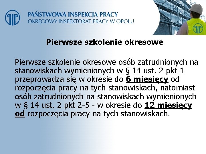 Pierwsze szkolenie okresowe osób zatrudnionych na stanowiskach wymienionych w § 14 ust. 2 pkt