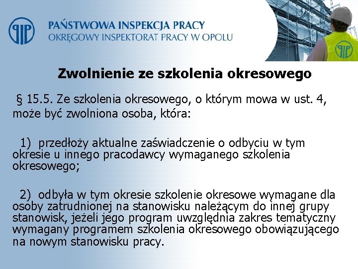 Zwolnienie ze szkolenia okresowego § 15. 5. Ze szkolenia okresowego, o którym mowa w