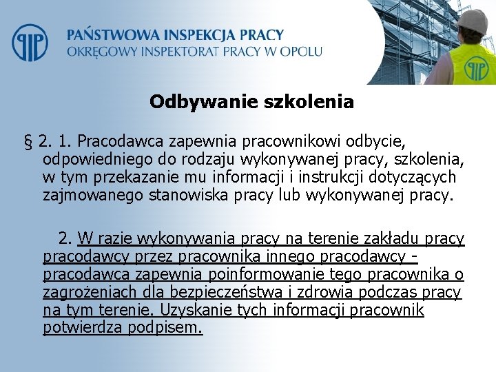 Odbywanie szkolenia § 2. 1. Pracodawca zapewnia pracownikowi odbycie, odpowiedniego do rodzaju wykonywanej pracy,