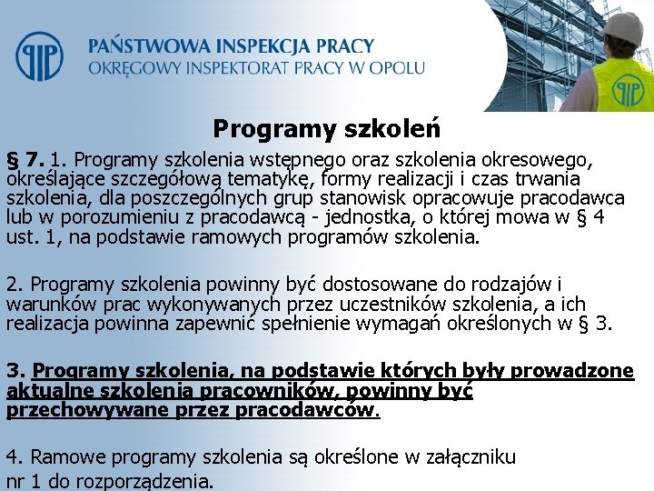 Programy szkoleń § 7. 1. Programy szkolenia wstępnego oraz szkolenia okresowego, określające szczegółową tematykę,