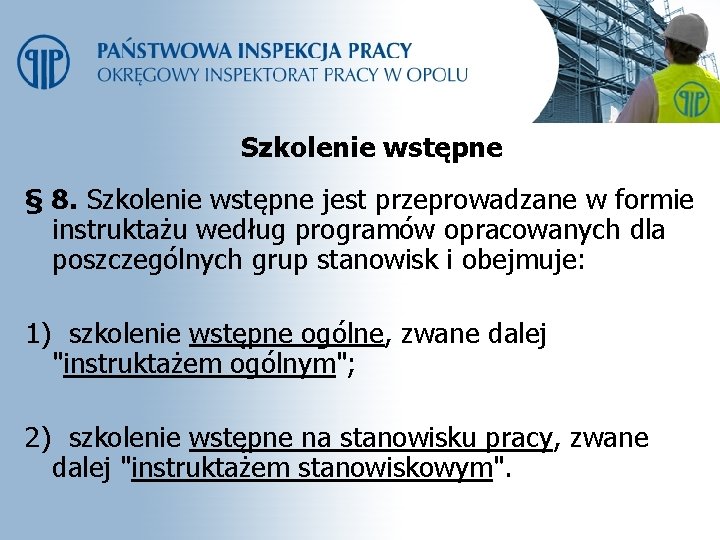 Szkolenie wstępne § 8. Szkolenie wstępne jest przeprowadzane w formie instruktażu według programów opracowanych