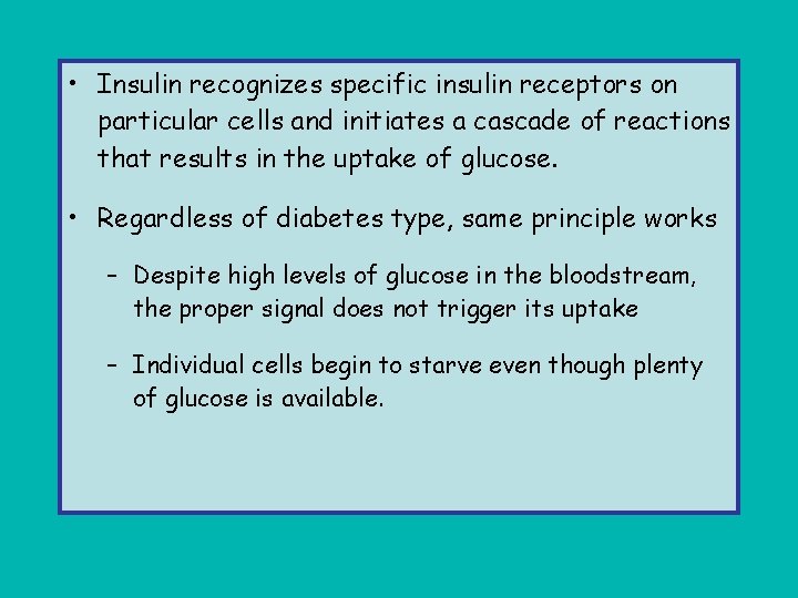  • Insulin recognizes specific insulin receptors on particular cells and initiates a cascade