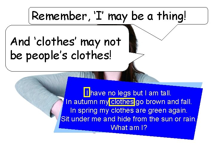 Remember, ‘I’ may be a thing! And ‘clothes’ may not be people’s clothes! I
