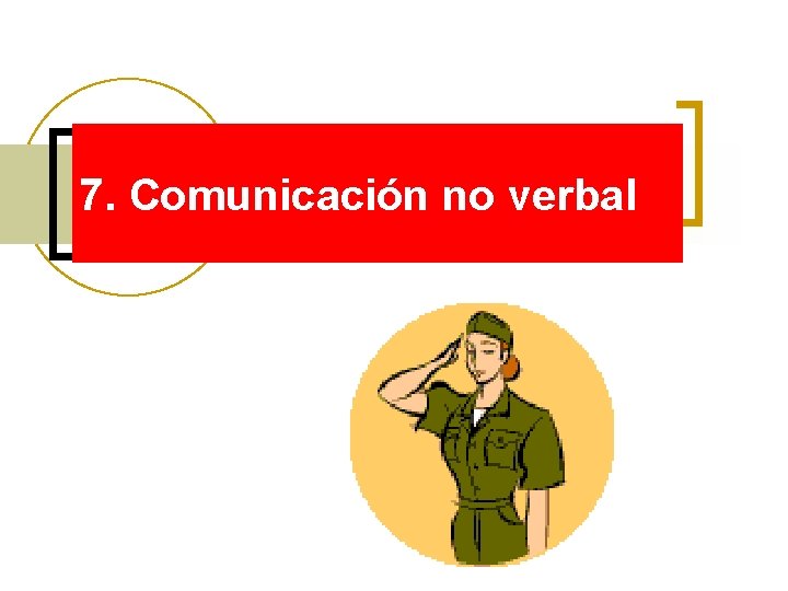 7. Comunicación no verbal 