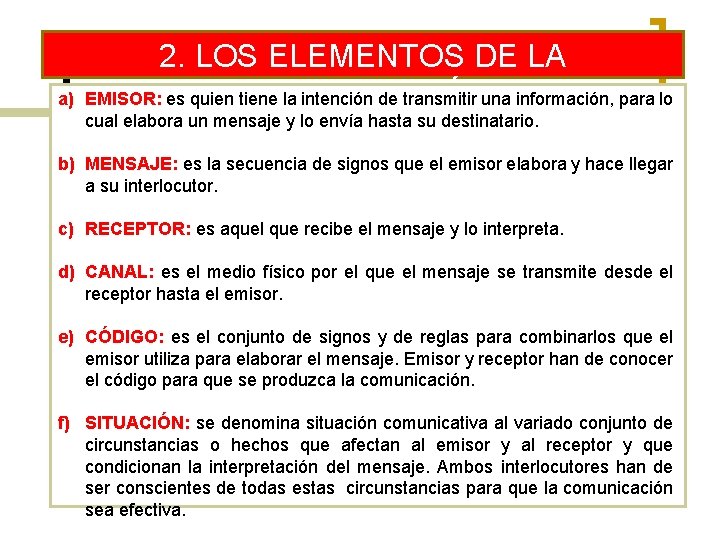 a) 2. LOS ELEMENTOS DE LA EMISOR: es quien COMUNICACIÓN tiene la intención de