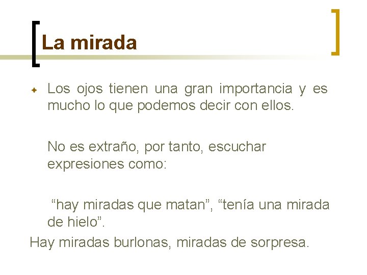 La mirada Los ojos tienen una gran importancia y es mucho lo que podemos