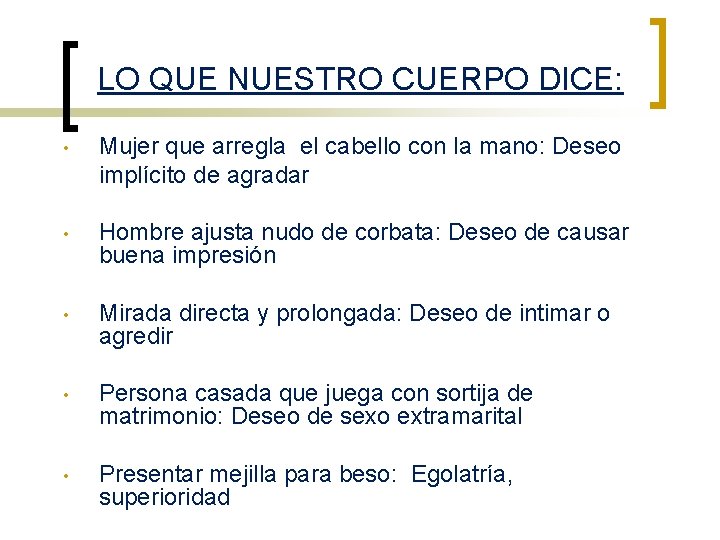 LO QUE NUESTRO CUERPO DICE: • Mujer que arregla el cabello con la mano: