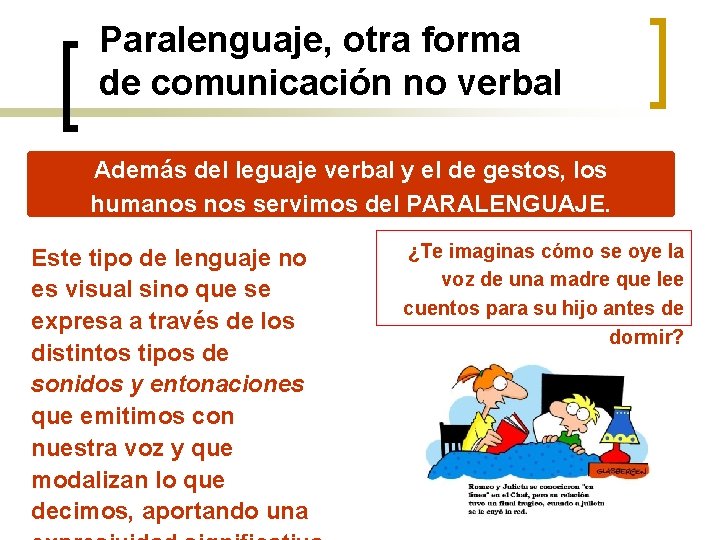 Paralenguaje, otra forma de comunicación no verbal Además del leguaje verbal y el de