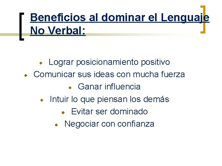 Beneficios al dominar el Lenguaje No Verbal: Lograr posicionamiento positivo Comunicar sus ideas con