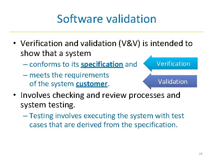 Software validation • Verification and validation (V&V) is intended to show that a system