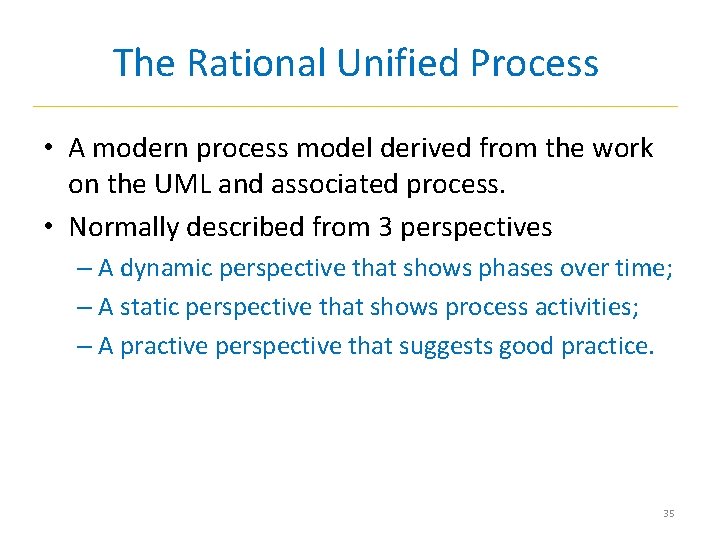 The Rational Unified Process • A modern process model derived from the work on