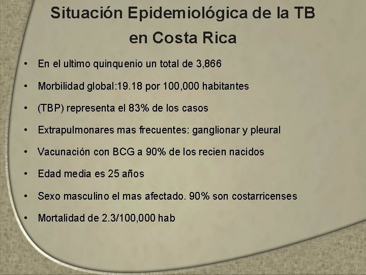 Situación Epidemiológica de la TB en Costa Rica • En el ultimo quinquenio un