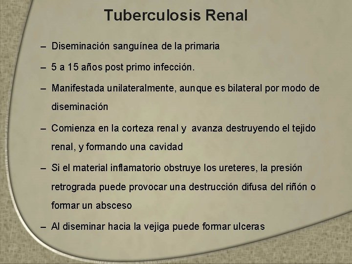 Tuberculosis Renal – Diseminación sanguínea de la primaria – 5 a 15 años post