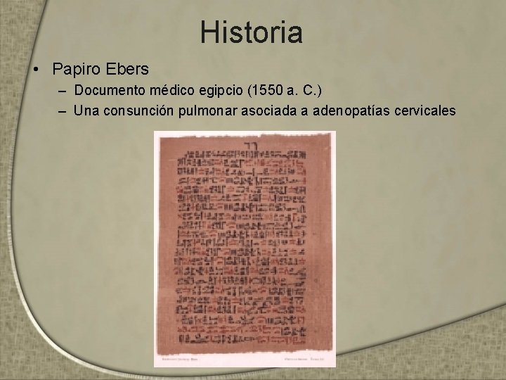 Historia • Papiro Ebers – Documento médico egipcio (1550 a. C. ) – Una