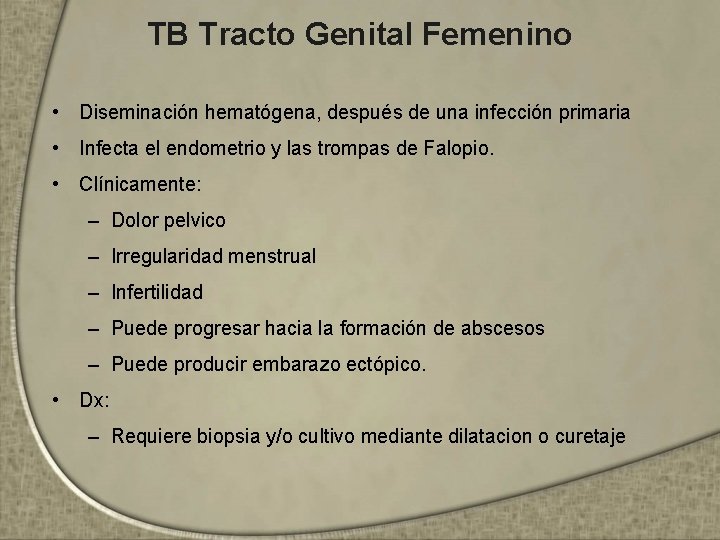 TB Tracto Genital Femenino • Diseminación hematógena, después de una infección primaria • Infecta