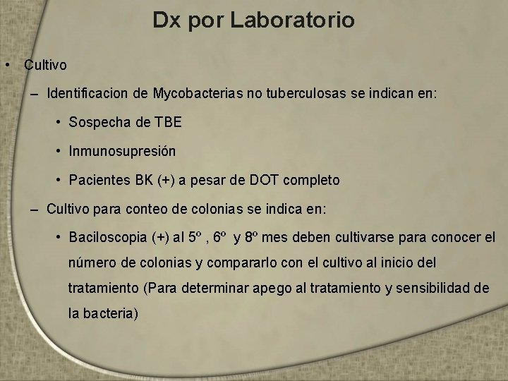 Dx por Laboratorio • Cultivo – Identificacion de Mycobacterias no tuberculosas se indican en: