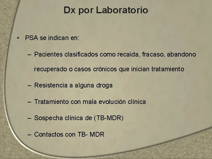 Dx por Laboratorio • PSA se indican en: – Pacientes clasificados como recaida, fracaso,