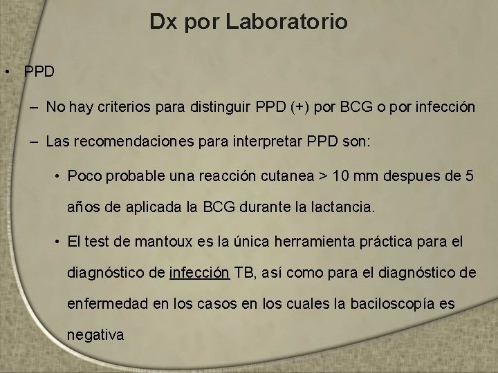 Dx por Laboratorio • PPD – No hay criterios para distinguir PPD (+) por