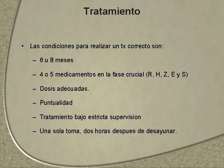 Tratamiento • Las condiciones para realizar un tx correcto son: – 6 u 8