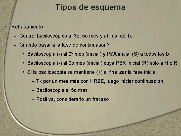 Tipos de esquema • Retratamiento – Control baciloscópico al 3 o, 5 o mes