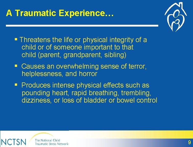 A Traumatic Experience… § Threatens the life or physical integrity of a child or