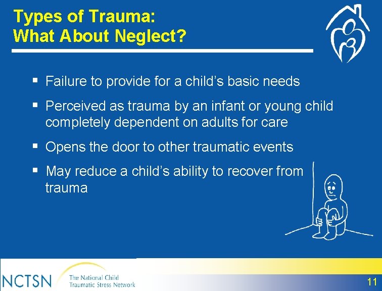 Types of Trauma: What About Neglect? § Failure to provide for a child’s basic