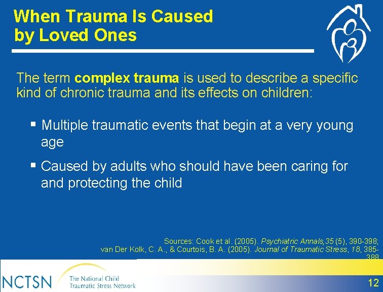 When Trauma Is Caused by Loved Ones The term complex trauma is used to