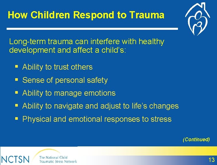 How Children Respond to Trauma Long-term trauma can interfere with healthy development and affect