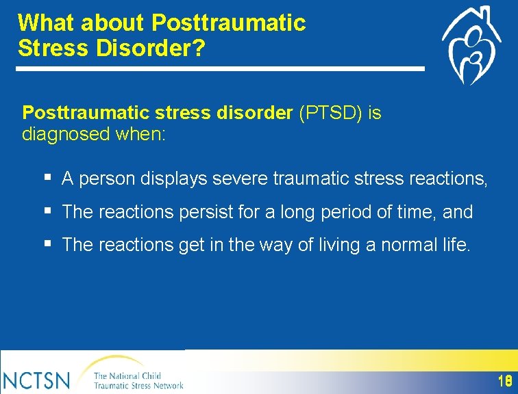 What about Posttraumatic Stress Disorder? Posttraumatic stress disorder (PTSD) is diagnosed when: § A