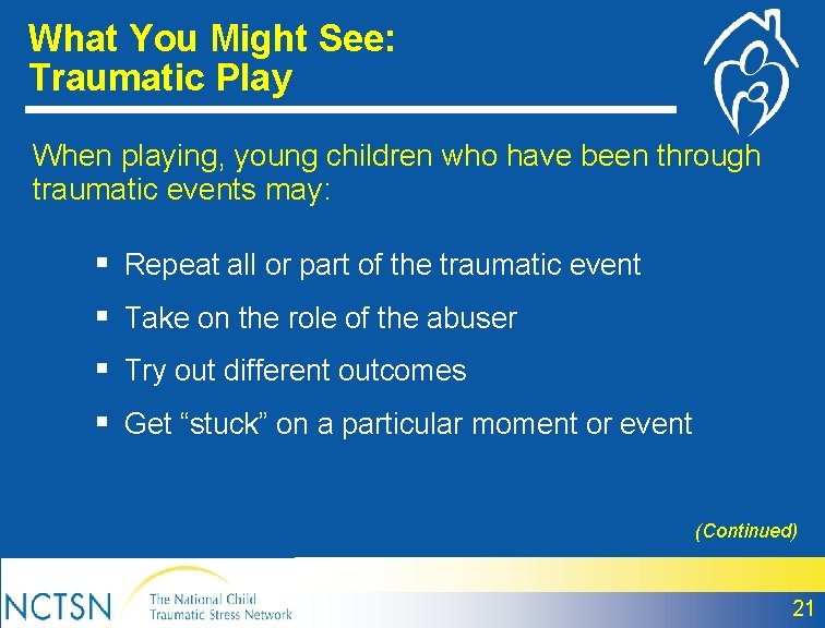 What You Might See: Traumatic Play When playing, young children who have been through