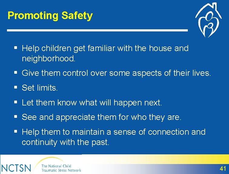 Promoting Safety § Help children get familiar with the house and neighborhood. § Give