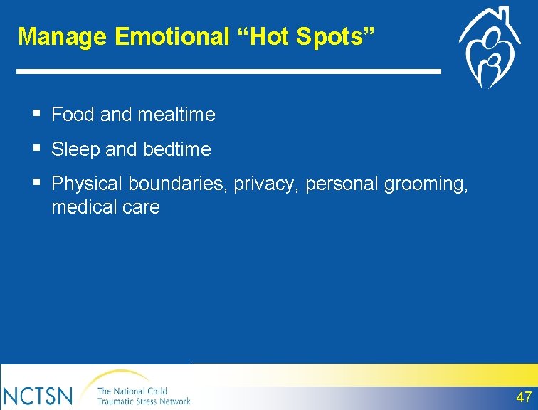 Manage Emotional “Hot Spots” § Food and mealtime § Sleep and bedtime § Physical