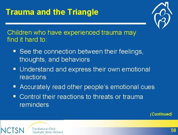 Trauma and the Triangle Children who have experienced trauma may find it hard to: