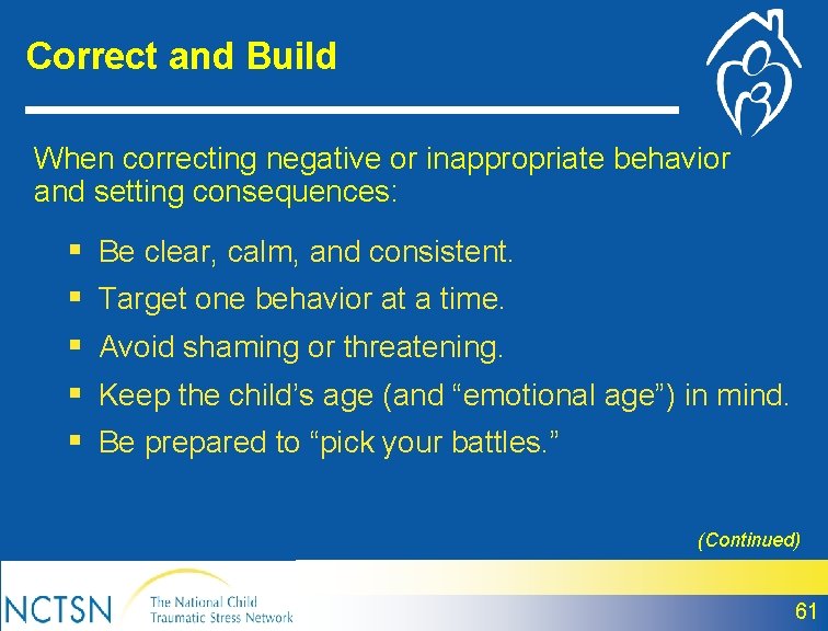 Correct and Build When correcting negative or inappropriate behavior and setting consequences: § §