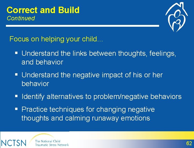 Correct and Build Continued Focus on helping your child… § Understand the links between