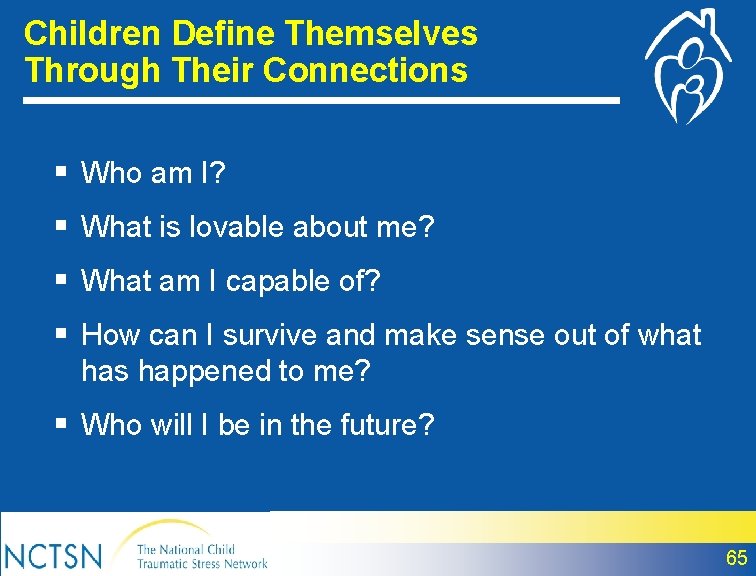 Children Define Themselves Through Their Connections § Who am I? § What is lovable