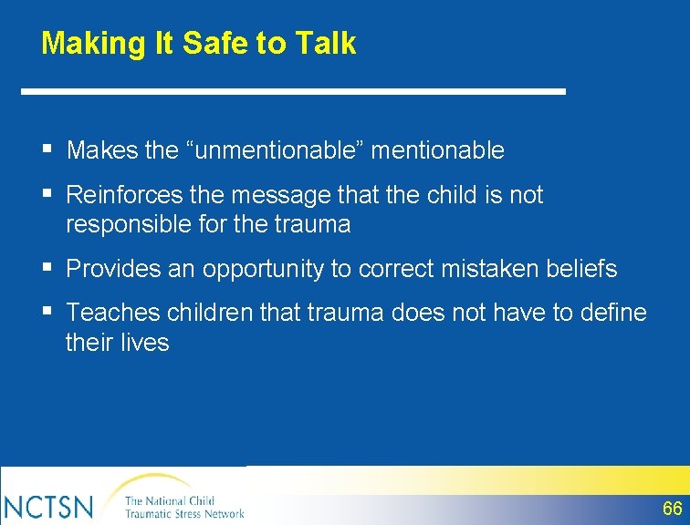 Making It Safe to Talk § Makes the “unmentionable” mentionable § Reinforces the message