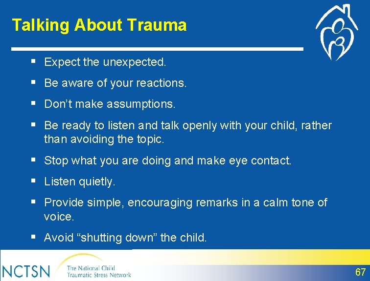 Talking About Trauma § Expect the unexpected. § Be aware of your reactions. §