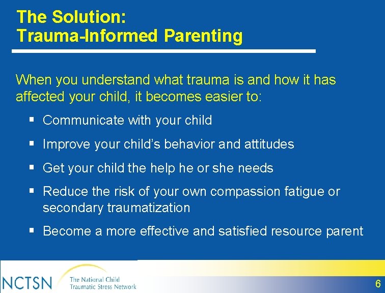 The Solution: Trauma-Informed Parenting When you understand what trauma is and how it has