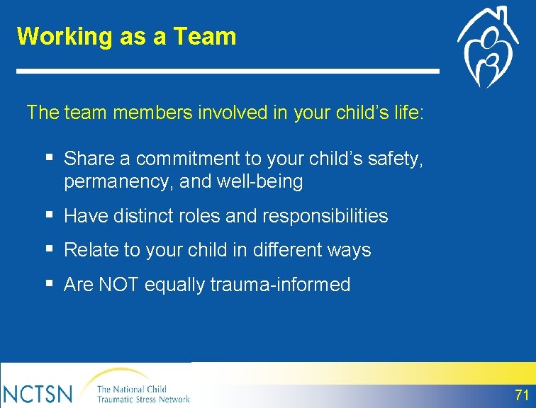 Working as a Team The team members involved in your child’s life: § Share